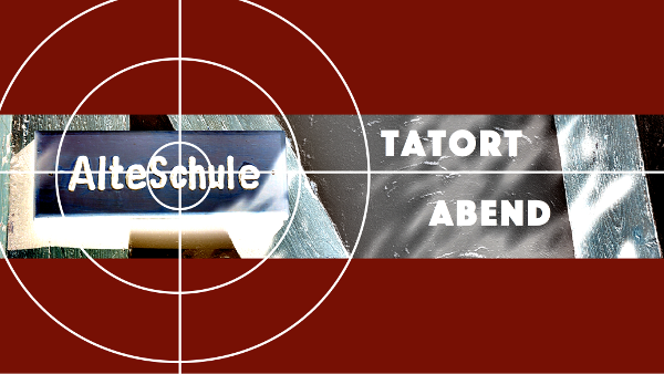 tatortabend in der Alten Schule Rauischholzhausen